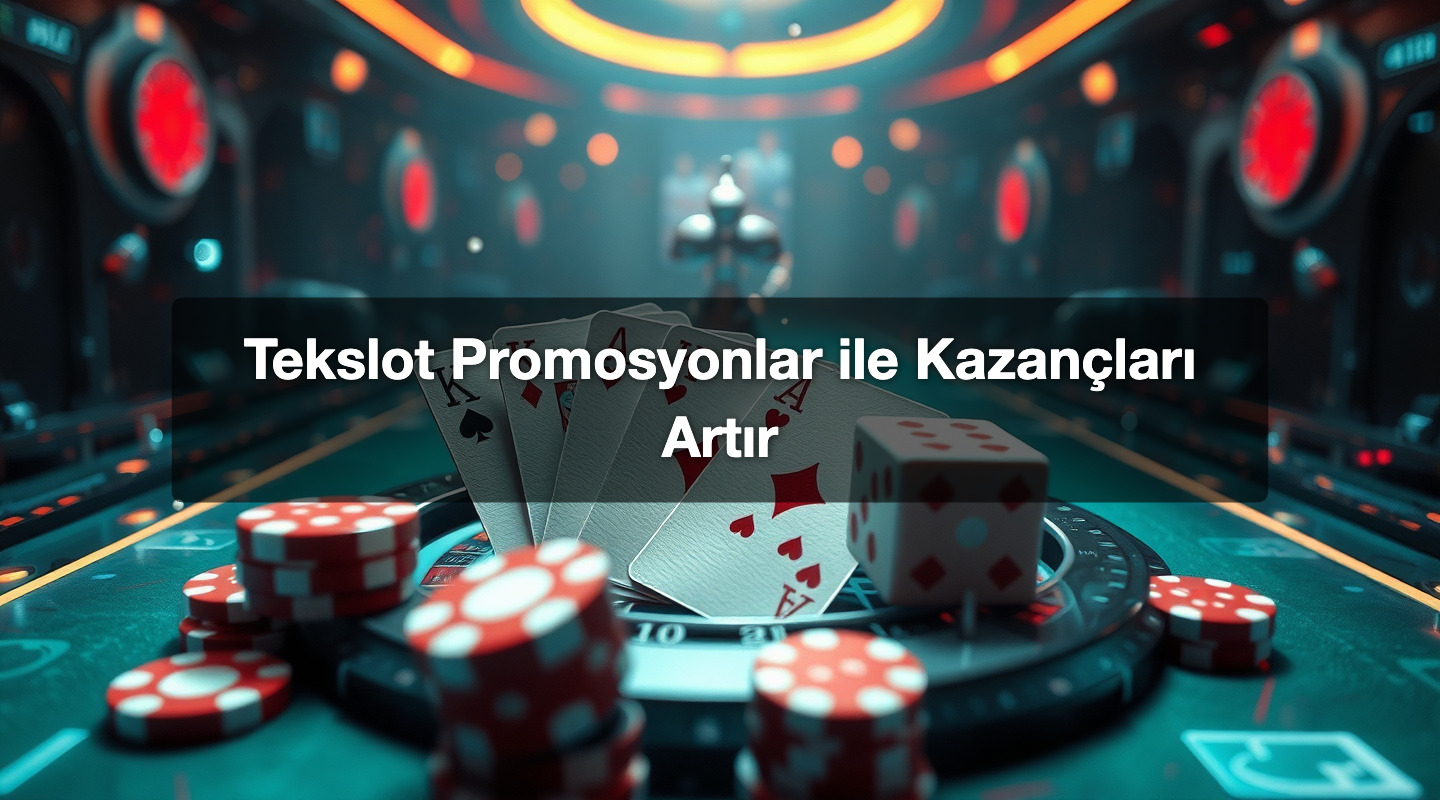 Tekslot Promosyonlar ile Kazançları Artır